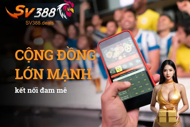 Cộng đồng người chơi tại SV388 lớn mạnh và đoàn kết hỗ trợ lẫn nhau